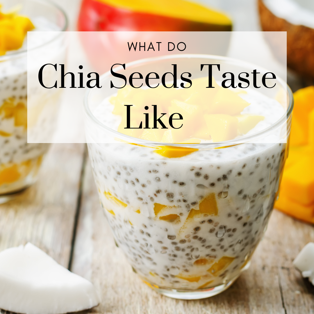 What Do Chia Seeds Taste Like? {Explained!} Mom Nutritionist